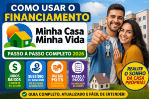 Como usar o financiamento Minha Casa Minha Vida (Passo a Passo Completo e Detalhado 2026)